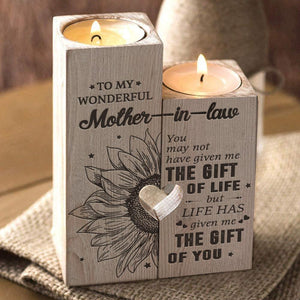 To my Mother-in-law You may not have given me the gift of life but life has given me the gift of you - Candle Holder